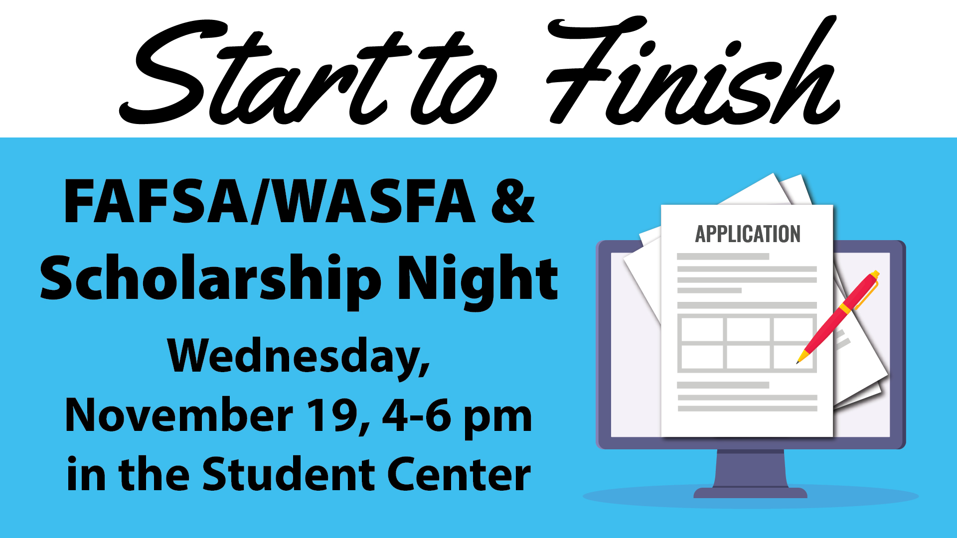 FAFSA/WASFA and scholarship night event. Wednesday November 19, 4-6pm in the LCC Student Center