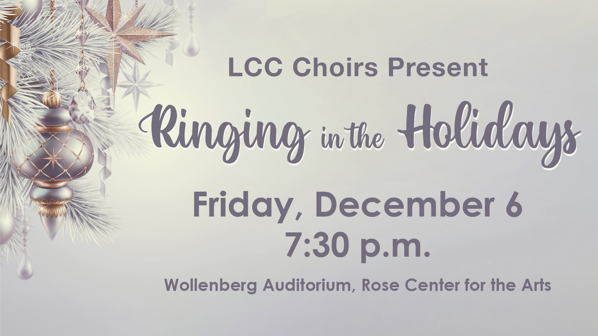 LCC Choir presents "Ringing in the Holidays" Friday December 6th 7:30pm at the Wollenberg Auditorium, Rose center for the Arts