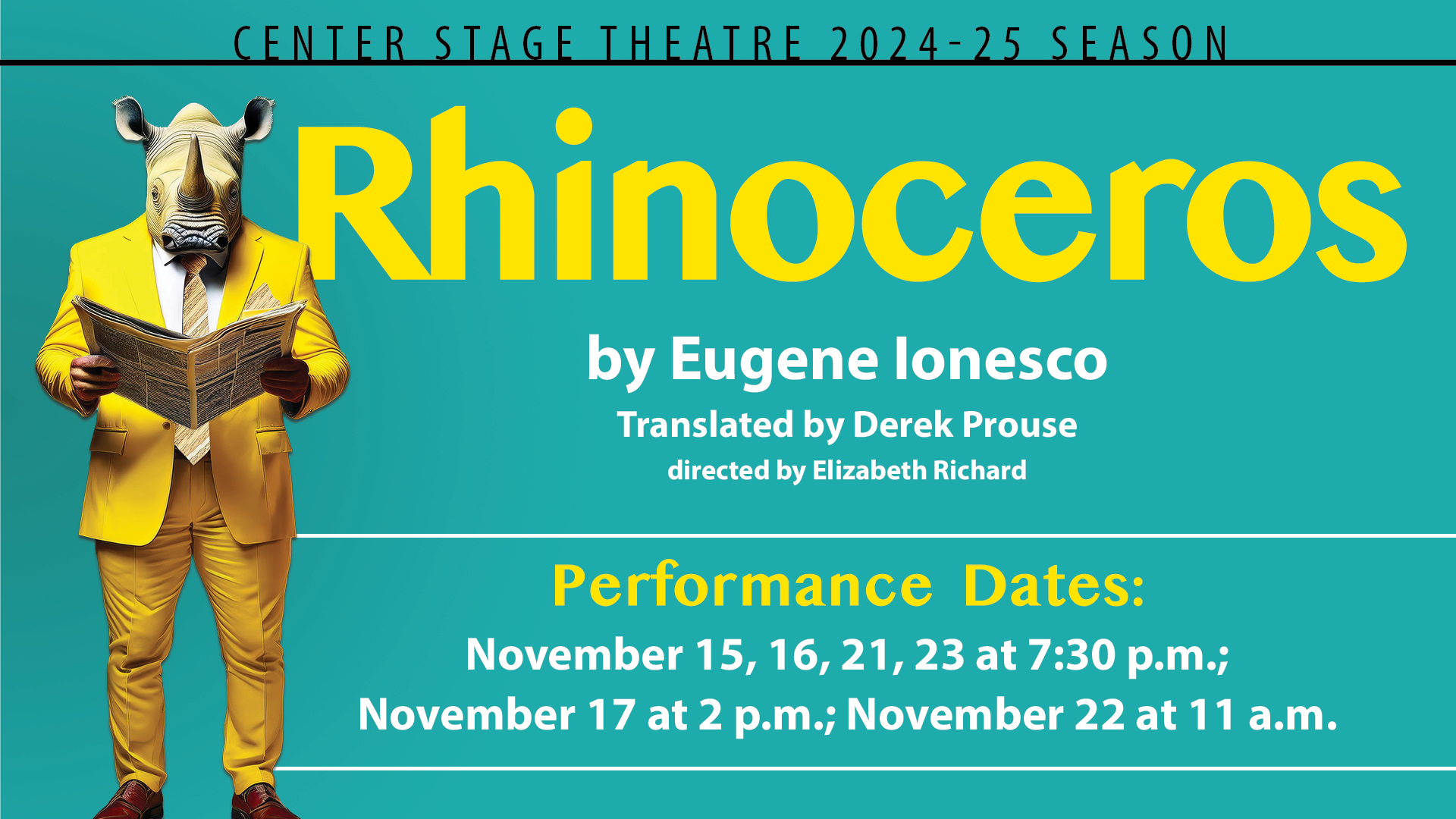 Rhinoceros by Eugen lonesco, translated by Derek Prouse, directed by Elizabeth Richard. Performance Dates: Nov 15,16,21,23 at 7:30pm; Nov 17 at 2pm; Nov 22 at 11am