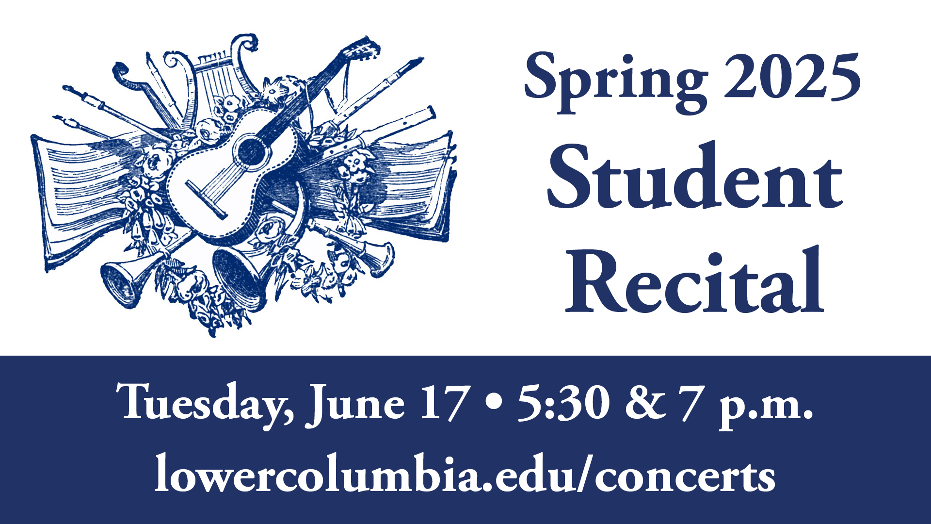Spring 2025 Student Recital Tuesday, June 17 at 5:30 and 7:30pm. See lowercolumbia.edu/concerts