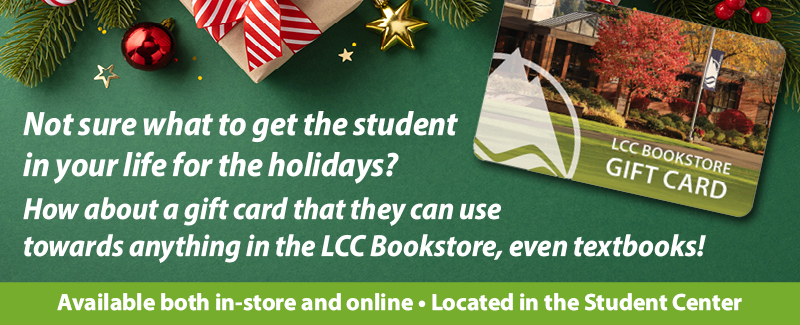 purchase and LCC Bookstore giftcard this Holiday season.