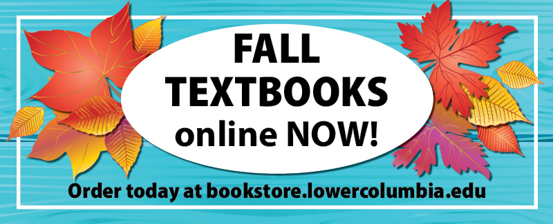 Fall textbooks available now online! Order at bookstore.lowercolumbia.edu