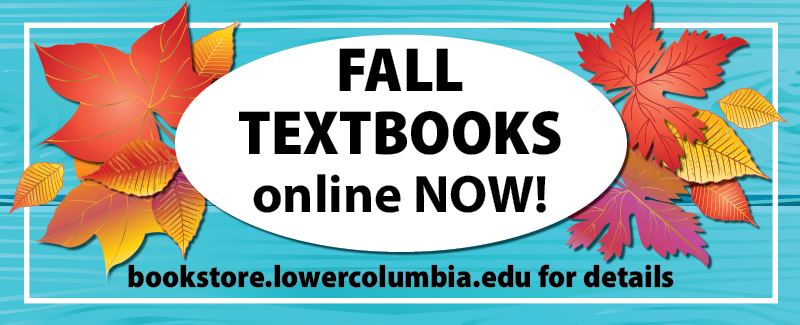 wood grained bakcground in a pastel blue with a white border rectangle. Inside the white boarder is a white oval with balck edging and text that reads, "Fall Textbooks online now!" Under the whote oval black text that reads "Order today at bookstore.lowercolumbia.edu. Multi colored fall leaves in the background behind the white over on both the right and left side. 