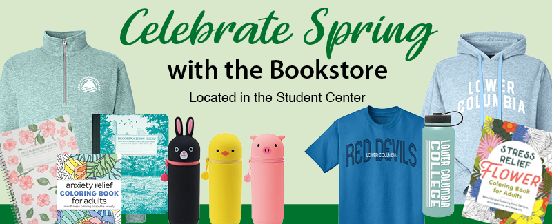 Lower Columbia College gear and product images with text reading "Celebrate Spring with the Bookstore located in the Student Center"