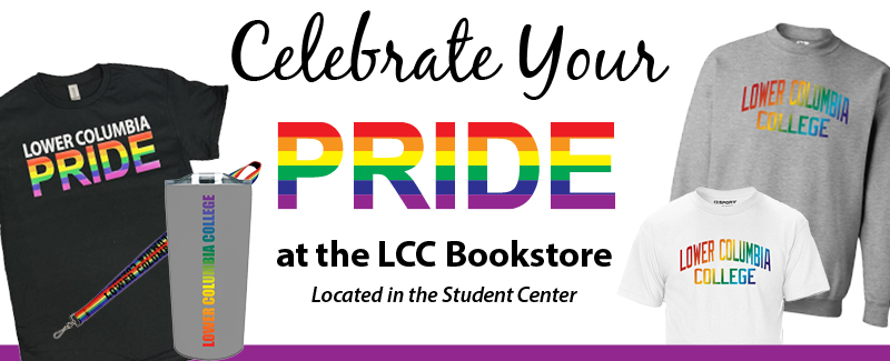 Lower Columbia Breanded gear with Pride colors. Text reading "Celebrate your Pride at the LCC Bookstore located in the Student Center"