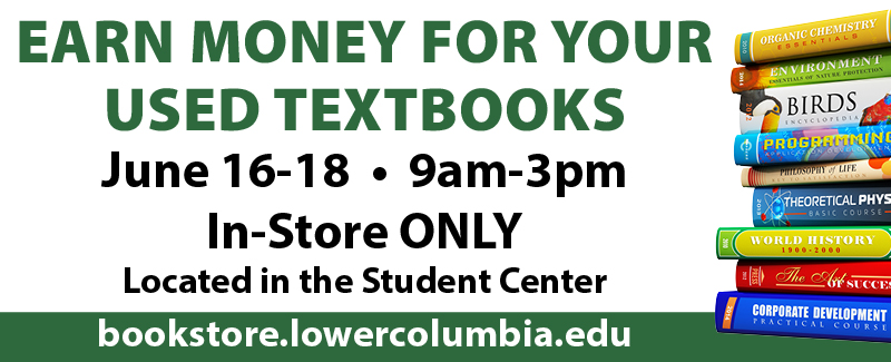 Earn Money for your used textbooks. June 16-18 9am-3pm in-store only at the LCC bookstore located in the Student Center.