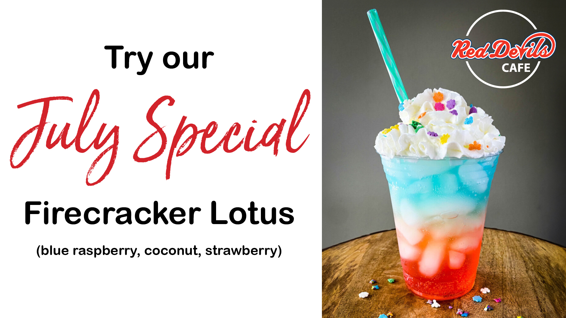 Red Devil Cafe July Special. Firecracker Lotus. Blue Raspberry, coconut, strawberry.