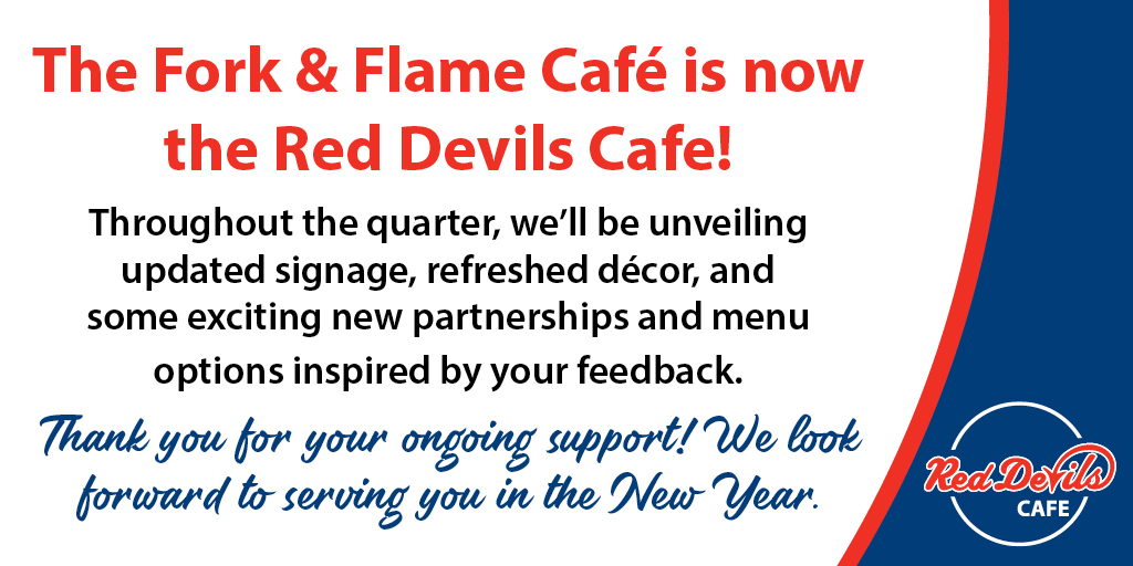 The Fork and Flame will have a new name starting at the beginning of Winter 2025. The Red Devils Cafe!