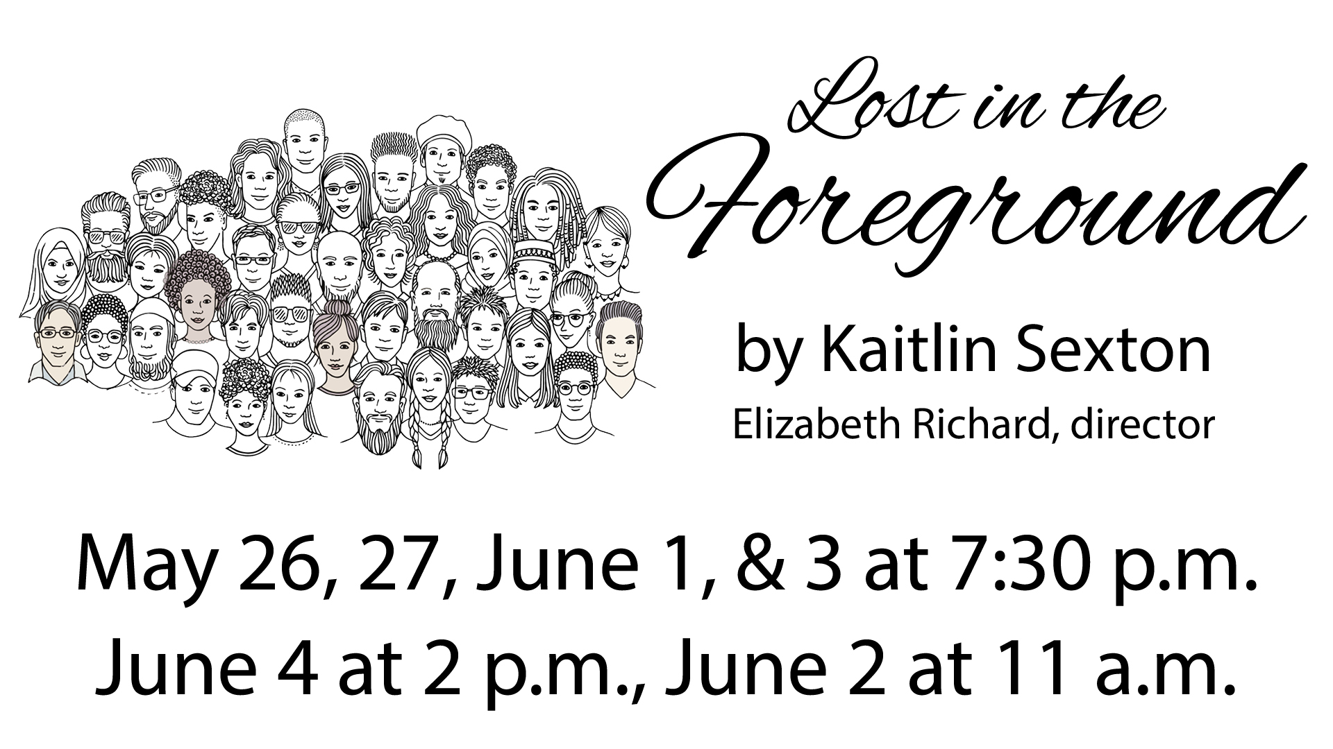 Poster of Lost in the Foreground by Kaitlin Sexton, Director Elizabeth Richard on May 26,27, June 1,3 at 7:30pm and June 4 at 2pm and June 2 at 11am